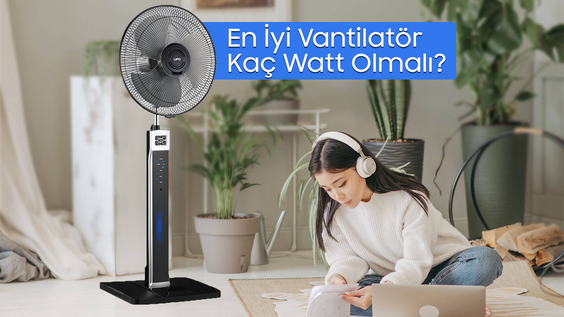 En İyi Vantilatör Kaç Watt Olmalı?