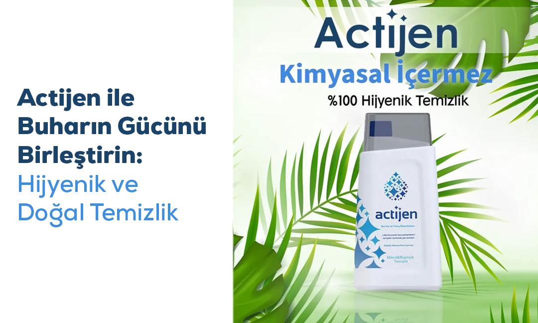 Actijen ile Buharın Gücünü Birleştirin: Hijyenik ve Doğal Temizlik | UFO