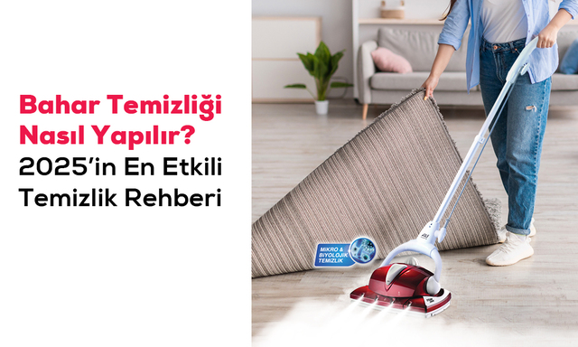 Bahar Temizliği Nasıl Yapılır? 2025’in En Etkili Temizlik Rehberi